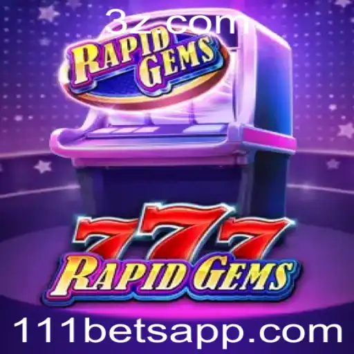 Descubra as Emoções do RapidGems777 e a Inovação da 111bet